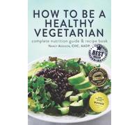 Nancy Addison How to Be a Healthy Vegetarian (Tascabile)