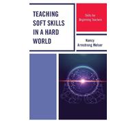 Teaching Soft Skills in a Hard World: Skills for Beginning Teachers