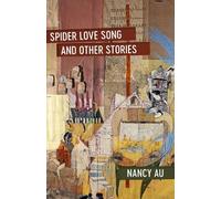 Nancy Au Spider Love Song and Other Stories (Tascabile)