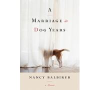 Nancy Balbirer A Marriage in Dog Years (Tascabile)