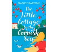 Nancy Barone The Little Cottage by the Cornish Sea: Escape to Cornwa (Tascabile)