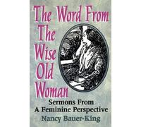 Nancy Bauer-King The Word From The Wise Old Woman (Tascabile)