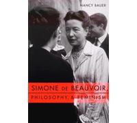 Nancy Bauer Simone de Beauvoir, Philosophy, and Feminism (Tascabile)
