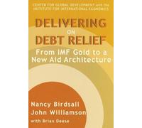 Nancy Birdsall John W Delivering on Debt Relief - From IMF Gold to a (Tascabile)