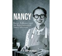 Nancy: Bread, Brilliance, and the Reinventions of Nancy Silverton
