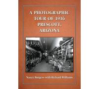 Nancy Burgess Richard Will A Photographic Tour of 1916 Prescott, Ari (Tascabile)