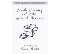 Nancy Burke Death Cleaning and Other Units of Measure (Tascabile)