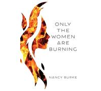 Nancy Burke Only the Women are Burning (Tascabile)