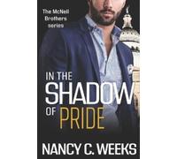 Nancy C Weeks In the Shadow of Pride Book 4 (Tascabile) McNeil Brothers