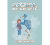 Nancy Campanile Greybyrd, the Great Grey Bird (Tascabile)