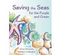 Nancy Carlisle Saving the Seas for the Purple and Green (Tascabile)