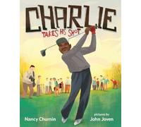 Nancy Churnin Charlie Takes His Shot (Tascabile)