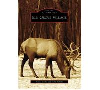 Nancy Colby Kelly Behnke Elk Grove Village (Tascabile) Images of America