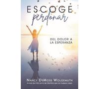 Nancy DeMoss Wo Escoge Perdonar: del Dolor a la Esperanza (Choosing (Tascabile)