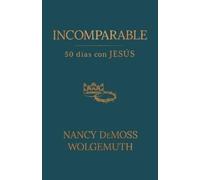 Nancy DeMoss Wo Incomparable: 50 Días Con Jesús (Incomparable: 50 Da (Tascabile)