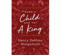 Nancy DeMoss Wolgemuth Born a Child and Yet a King (Copertina rigida)