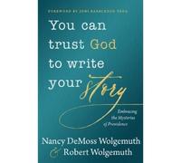 Nancy DeMoss Wolgemuth You Can Trust God to Write Your Story (Copertina rigida)