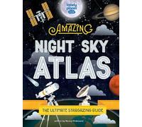 Nancy Dickmann Lonely Planet Kids The Amazing Night Sky Atlas (Copertina rigida)
