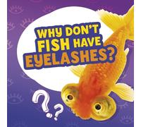 Nancy Dickmann Why Don't Fish Have Eyelashes? (Copertina rigida)