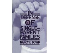 Nancy E. Dowd In Defense of Single-Parent Families (Tascabile)