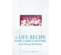 Nancy E Garner A Life Recipe Some Family History. And Many Memories. (Tascabile)