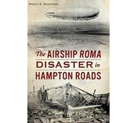 Nancy E. Sheppard The Airship Roma Disaster in Hampton Roads (Tascabile)