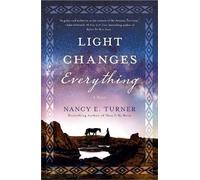 Nancy E. Turner Light Changes Everything (Tascabile)