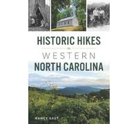 Nancy East Historic Hikes in Western North Carolina (Tascabile) History & Guide