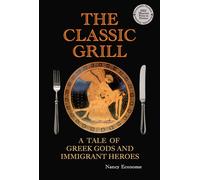 Nancy Econome The Classic Grill - A Tale of Greek Gods and Immigrant (Tascabile)