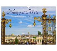 Nancy et Metz - Trésors uniques en Lorraine (Calendrier mural 2027 DIN A3 vertic