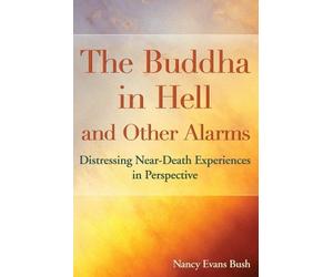 Nancy Evans Bush The Buddha in Hell and Other Alarms (Tascabile)