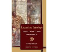 Nancy Felson Regarding Penelope (Tascabile) Hellenic Studies Series