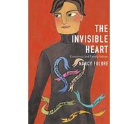 Nancy Folbre The Invisible Heart (Tascabile)