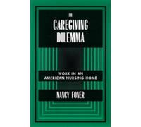 Nancy Foner The Caregiving Dilemma (Tascabile)