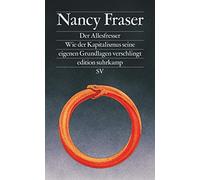 Nancy Fraser An Der Allesfresser: Wie der Kapitalismus seine eigenen (Tascabile)