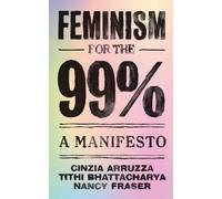 Nancy Fraser Tithi Bhattacharya Cinzia Arruzza Feminism for the 99% (Tascabile)