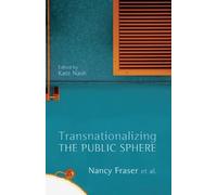 Nancy Fraser Transnationalizing the Public Sphere (Tascabile)