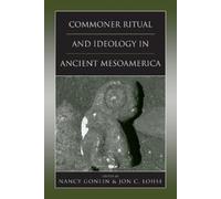 Nancy Gonlin Commoner Ritual and Ideology in Ancient Mesoamerica (Tascabile)