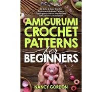 Nancy Gordon Amigurumi Crochet Patterns For Beginners (Tascabile) Crocheting