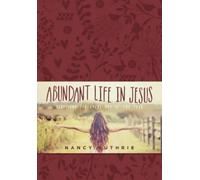 Nancy Guthrie Abundant Life in Jesus (Copertina rigida)