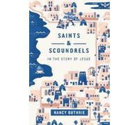 Nancy Guthrie Saints and Scoundrels in the Story of Jesus (Tascabile)
