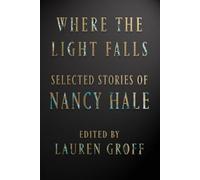 Nancy Hale Laur Where the Light Falls: Selected Stories of Na (Copertina rigida)