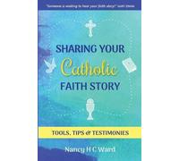 Nancy Hc Ward Sharing Your Catholic Faith Story (Tascabile)