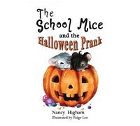Nancy Higham The School Mice and the Halloween Prank (Tascabile)