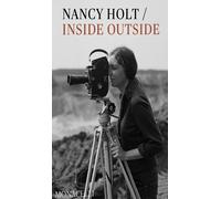 Nancy Holt. Inside outside. Ediz. illustrata - Le Feuvre Lisa, Pierre Katarina
