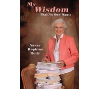 Nancy Hopkins Reily My Wisdom That No One Wants (Tascabile)