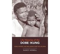Nancy Howell Life Histories of the Dobe Kung (Tascabile)