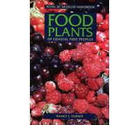 Nancy J. Turner Food Plants of Coastal First Peoples (Tascabile)