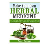 Nancy Johnson Make Your Own Herbal Medicine (Tascabile)