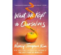 Nancy Jooyoun Kim What We Kept to Ourselves (Copertina rigida)